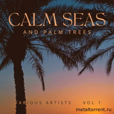 Calm Seas And Palm Trees, Vol. 1 (2022)