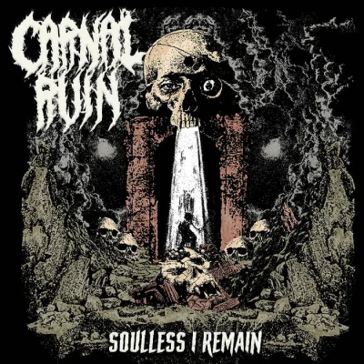 Carnal Ruin - Soulless I Remain (2022)