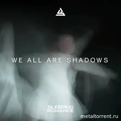 Sleeping Romance - We All Are Shadows (2022)