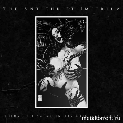 The Antichrist Imperium - Volume III: Satan in His Original Glory (2022)