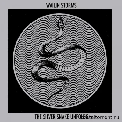 Wailin Storms - The Silver Snake Unfolds (2022)