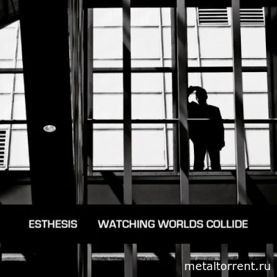 Esthesis - Watching Worlds Collide (2022)