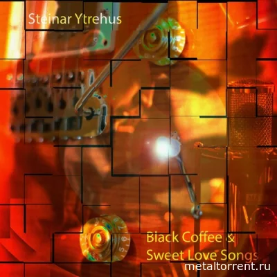 Steinar Ytrehus - Black Coffee and Sweet Love Songs (2022)