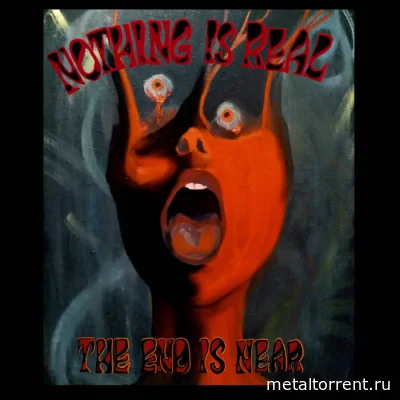 Nothing Is Real - The End Is Near (2022)