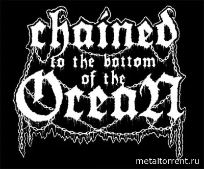 Chained To The Bottom Of The Ocean - Дискография (2017-2022)