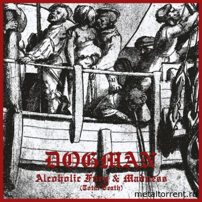 Dogman - Alcoholic Fury & Madness (Total Death) (2022)