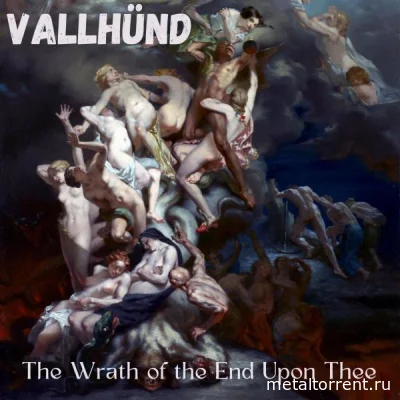 Vallhünd - The Wrath of the End upon Thee (2022)
