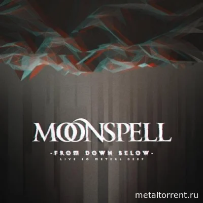 Moonspell - From Down Below - Live 80 Meters Deep (2022)