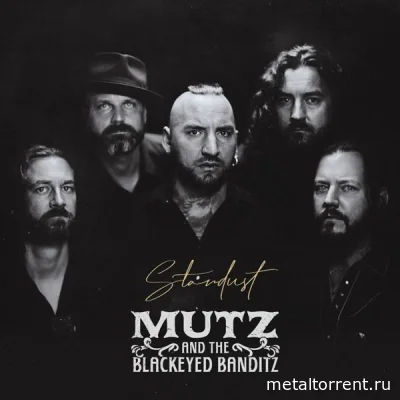 Mutz & The Blackeyed Banditz - Stardust (2022)