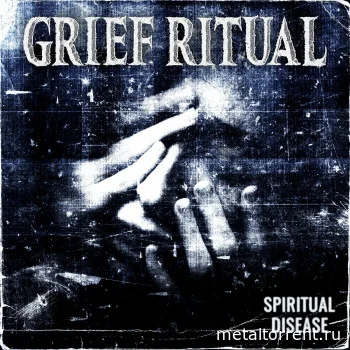 Grief Ritual - Spiritual Disease (2022)