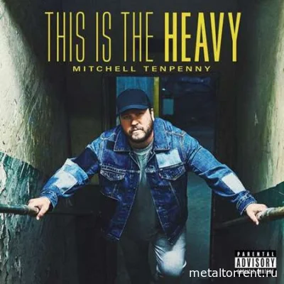 Mitchell Tenpenny - This Is the Heavy (2022)
