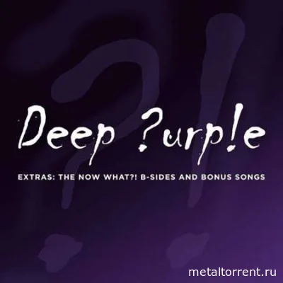 Deep Purple - Extras: The Now What?! B-Sides and Bonus Songs (2022)