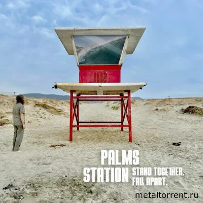 Palms Station - Stand Together. Fall Apart. (2022)