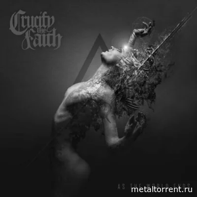 Crucify The Faith - As The World Ends (2022)