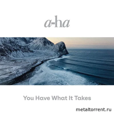A-Ha - You Have What It Takes (Single) (2022)