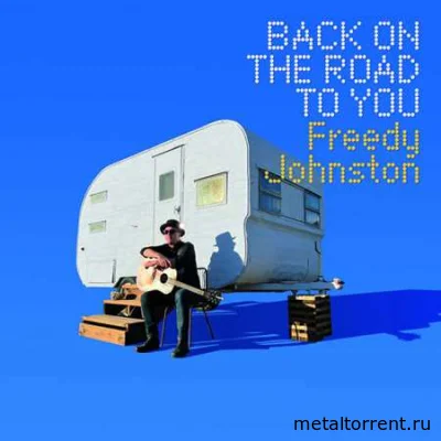 Freedy Johnston - Back on the Road to You (2022)