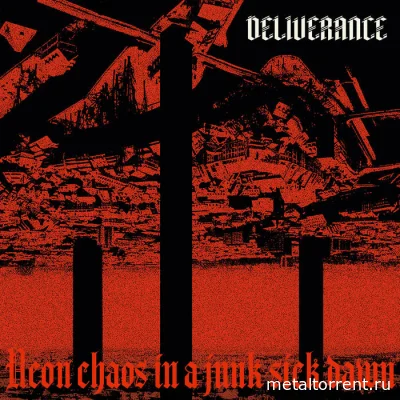 Deliverance - Neon Chaos in a Junk​-Sick Dawn (2022)