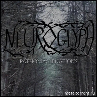 Neuroglyph - Pathomachinations (2022)