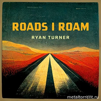 Ryan Turner - Roads I Roam (2022)