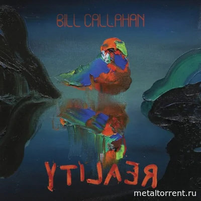 Bill Callahan - YTI⅃AƎЯ (2022)