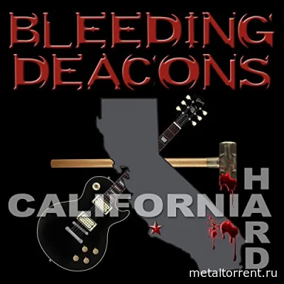 Bleeding Deacons - California Hard (2022)