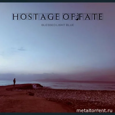 Hostage Of Fate - Blessed Light Blue (2022)