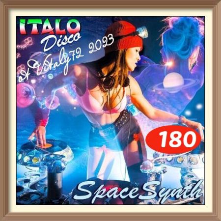 VA - Italo Disco & SpaceSynth [180] (2023) MP3 ot Vitaly 72