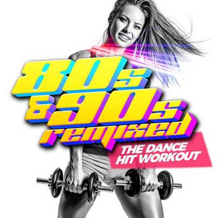 VA - 80s & 90s Remixed - The Dance HIT Workout (2023) MP3