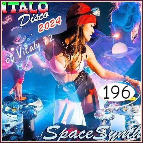 VA - Italo Disco & SpaceSynth [196] (2024) MP3 ot Vitaly 72