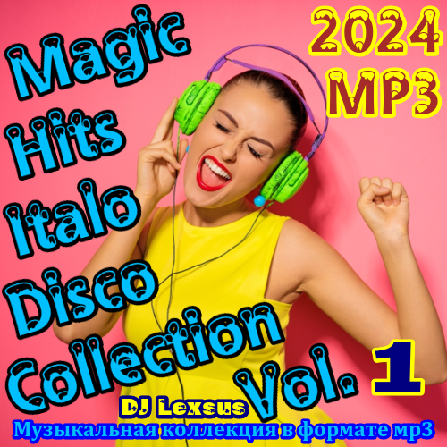 VA - Magic Hits Italo Disco Collection Vol.1 (2024) MP3 от DJ Lexsus