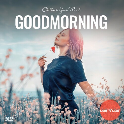 VA - Goodmorning: Chillout Your Mind (2022) MP3